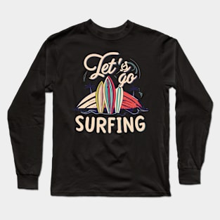 Let's go surfing! Long Sleeve T-Shirt
